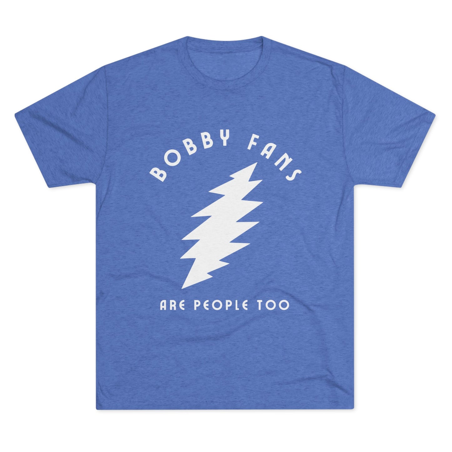Bobby Fans are People Too T Shirt, Weir Everywhere Tee