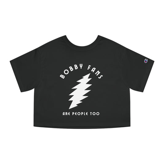 Bobby Fans Are People Too, Band Cropped T- Shirt