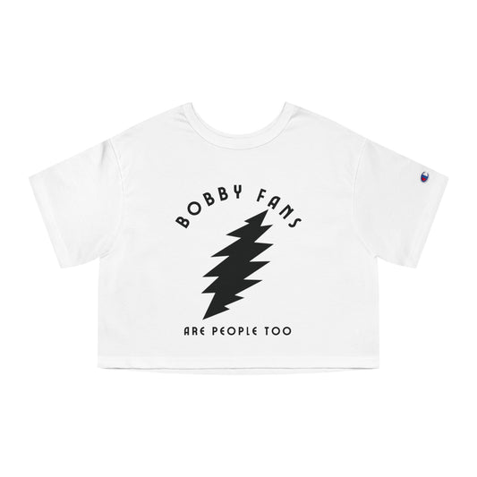 Bobby Fans Are People Too, Band Cropped T- Shirt